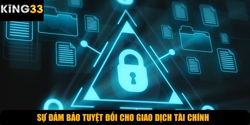 Sự đảm bảo tuyệt đối cho giao dịch tài chính