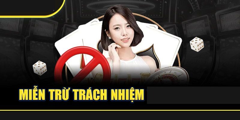 Tổng hợp các khoản miễn trách nhiệm nhà cái